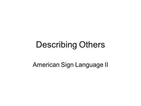 Describing Others American Sign Language II. DOG.
