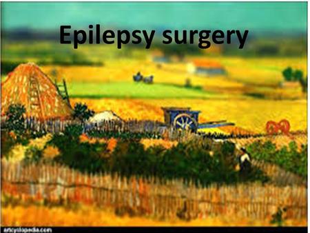 Epilepsy surgery.