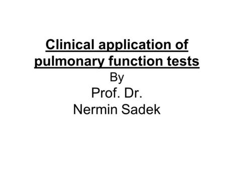 Clinical application of pulmonary function tests By Prof. Dr