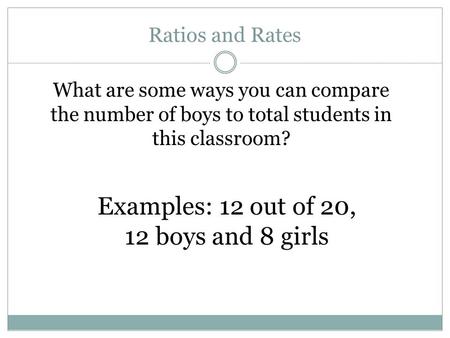 Examples: 12 out of 20, 12 boys and 8 girls
