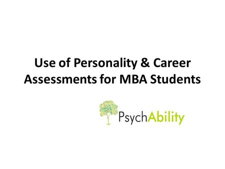 Use of Personality & Career Assessments for MBA Students.