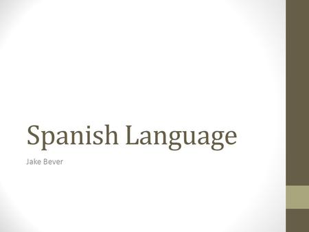 Spanish Language Jake Bever.