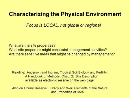 Characterizing the Physical Environment Reading: Anderson and Ingram, Tropical Soil Biology and Fertility: A Handbook of Methods, Chap. 2: Site Description.