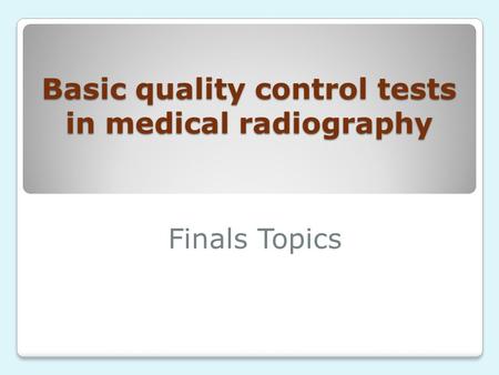Basic quality control tests in medical radiography