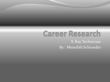 X-Ray Technician By: Meredith Schroeder. Educational Requirements Trade schools. “Residency” Everest Institute, Kaplan University, Bryant and Stratton.