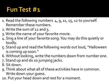 1. Read the following numbers 4, 9, 11, 15, 12 to yourself. Remember these numbers. 2. Write the sum of 12 and 5. 3. Write the name of your favorite movie.