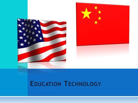 E DUCATION T ECHNOLOGY. E DUCATORS ’ C HALLENGE  In the face of an increasingly complex global economy, coupled with growing international connectedness.
