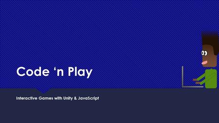 Code ‘n Play Interactive Games with Unity & JavaScript.