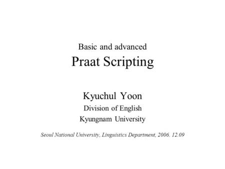 Basic and advanced Praat Scripting