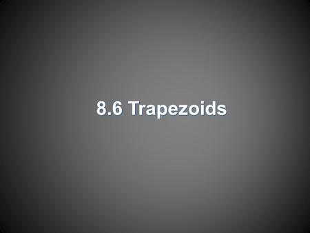 8.6 Trapezoids.