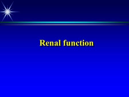Renal function.