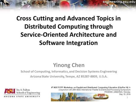 Cross Cutting and Advanced Topics in Distributed Computing through Service-Oriented Architecture and Software Integration Yinong Chen School of Computing,