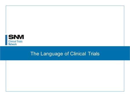 The Language of Clinical Trials. Objectives Objectives: At the conclusion of this discussion, participants will be able to: –Define clinical research.