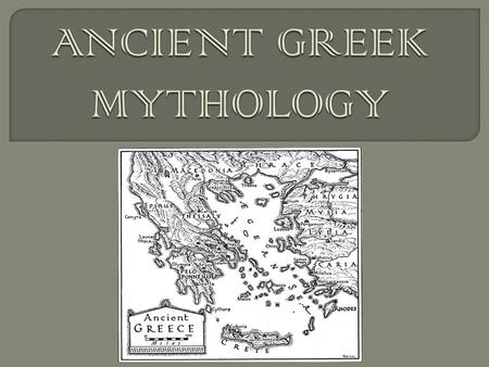 Ancient Greece is well known for its stories of _____________________________. The word myth comes from the ancient Greek word ______________, which means.
