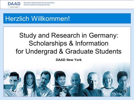 Study and Research in Germany: Scholarships & Information for Undergrad & Graduate Students DAAD New York Herzlich Willkommen!