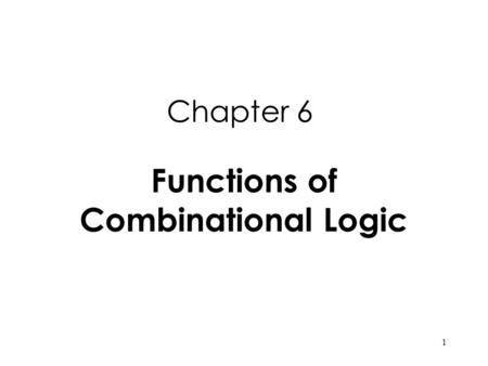 1 Chapter 6 Functions of Combinational Logic. 2 Figure 6--1 Logic symbol for a half-adder Adder.
