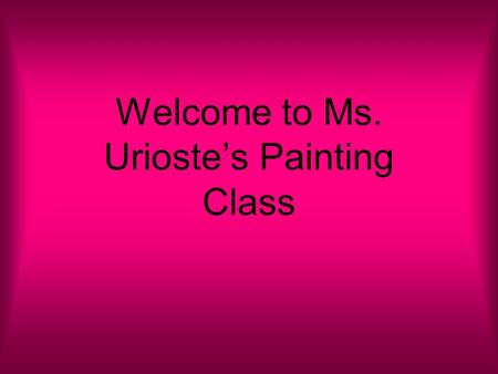 Welcome to Ms. Urioste’s Painting Class Modern Art Movements.