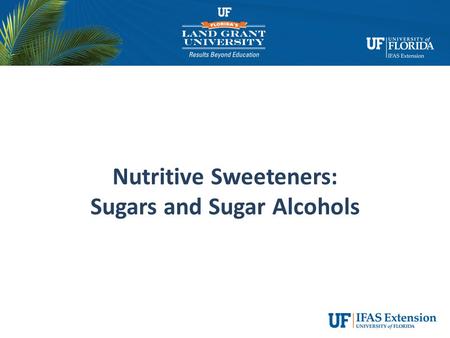 Nutritive Sweeteners: Sugars and Sugar Alcohols
