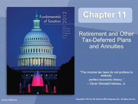 McGraw-Hill/Irwin Copyright © 2012 by The McGraw-Hill Companies, Inc. All rights reserved. Chapter 11 Retirement and Other Tax-Deferred Plans and Annuities.