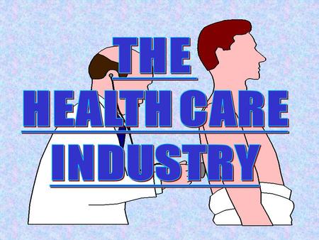 INDUSTRY OVERVIEW HEALTH CARE IS $1.37 trillion spent in 2002!!! (approx. 14% of GDP) Services Provided: diagnostic healing rehabilitation prevention.