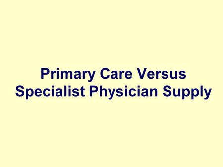 Primary Care Versus Specialist Physician Supply. The variation in numbers (per population) of neonatologists does not vary with measures of need (very.