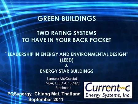 GREEN BUILDINGS TWO RATING SYSTEMS TO HAVE IN YOUR BACK POCKET “ LEADERSHIP IN ENERGY AND ENVIRONMENTAL DESIGN” (LEED) & ENERGY STAR BUILDINGS Sandra McCardell,