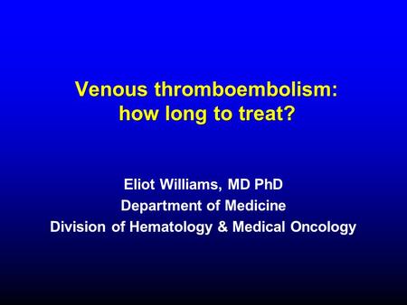 Venous thromboembolism: how long to treat?