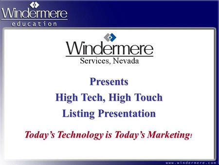 Today’s Technology is Today’s Marketing ! Presents High Tech, High Touch Listing Presentation.