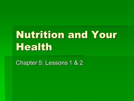 Nutrition and Your Health