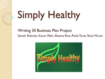 Simply Healthy Simply Healthy Writing 30 Business Plan Project