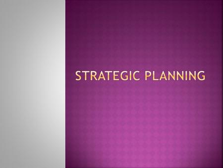  Planning is the process of deciding in advance what should be accomplished & how it should be realized  It involves selecting objectives & how to achieve.