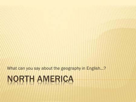 What can you say about the geography in English…?