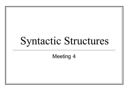 Syntactic Structures Meeting 4. In English, words are combined into larger structures to convey more various meaning. Words can be lexical and functional.
