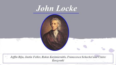 John Locke Jeffin Biju, Justin Feller, Rokas Kazimieraitis, Franccesca Scheckel and Claire Kuszysnki.