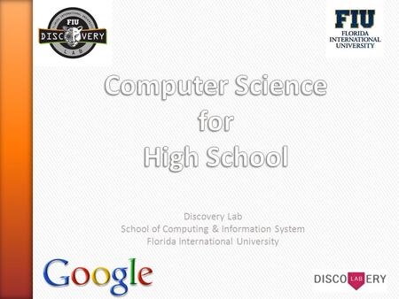 Discovery Lab School of Computing & Information System Florida International University.