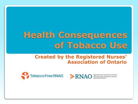 Health Consequences of Tobacco Use Created by the Registered Nurses’ Association of Ontario.