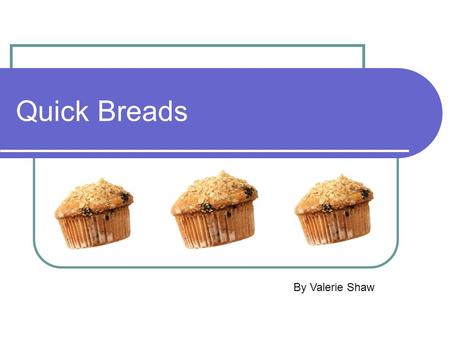 Quick Breads By Valerie Shaw.