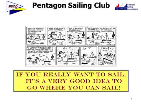 Pentagon Sailing Club 11 If you really want to sail, it’s a very good idea to go where you can sail!