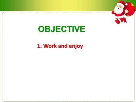 OBJECTIVE 1. Work and enjoy. SPEAKING EXERCISE SPEAKING EXERCISE JANUARY 21-25 exercise: Tell us a story Instructions : -Use the simple past and the past.