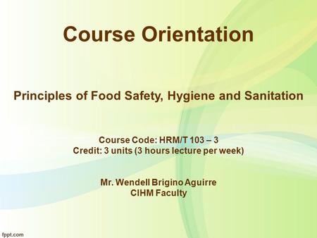 Course Orientation Principles of Food Safety, Hygiene and Sanitation