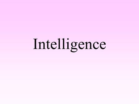 Intelligence.