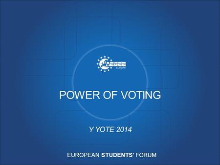 EUROPEAN STUDENTS’ FORUM POWER OF VOTING Y YOTE 2014.