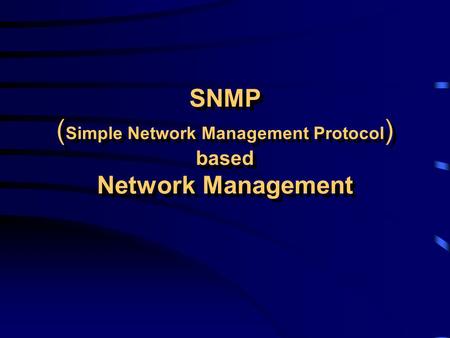 SNMP (Simple Network Management Protocol) based Network Management