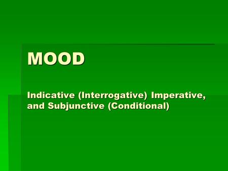 What is mood? GENERAL DEFINITION LITERARY DEFINITION