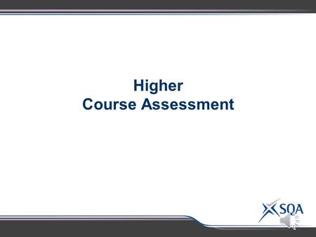 Higher Course Assessment Question Paper Structure  Section 1 20 multiple choice questions 20 marks  Section 2 restricted and extended response questions.