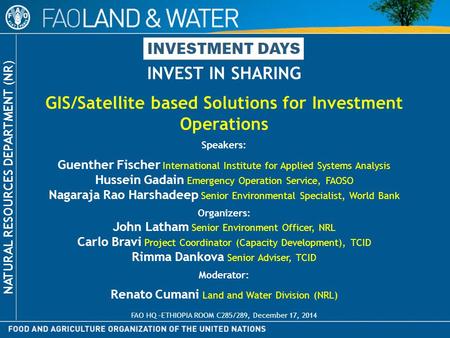 NATURAL RESOURCES DEPARTMENT (NR) INVEST IN SHARING GIS/Satellite based Solutions for Investment Operations Speakers: Guenther Fischer International Institute.