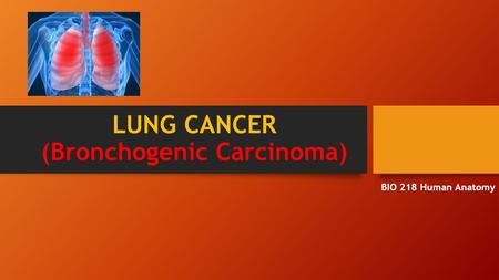 LUNG CANCER (Bronchogenic Carcinoma)