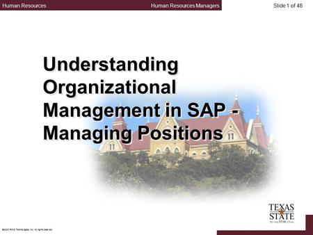 Human ResourcesHuman Resources Managers ©2000 RWD Technologies, Inc. All rights reserved. Slide 1 of 48 Understanding Organizational Management in SAP.