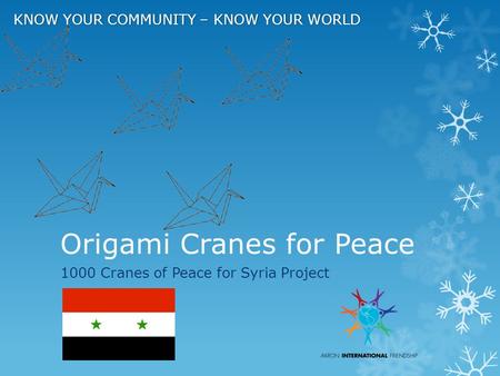 Origami Cranes for Peace 1000 Cranes of Peace for Syria Project KNOW YOUR COMMUNITY – KNOW YOUR WORLDKNOW YOUR COMMUNITY – KNOW YOUR WORLD.
