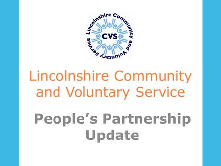 Lincolnshire Community and Voluntary Service People’s Partnership Update.